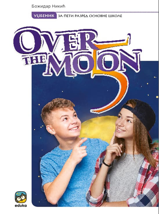 Polovni udžbenik Engleski jezik 5 - Udžbenik - Over the Moon 5 Eduka autor Božidar Nikić