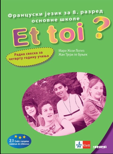 Polovni udžbenik Francuski jezik 8 - Radna sveska - Et toi 4 Klett autor Mari Žoze Lopez, Žan Tjeri le Bunjek