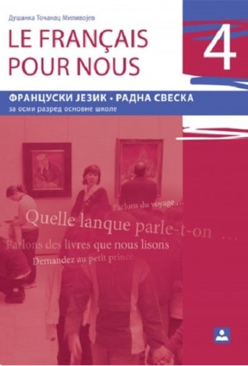 Polovni udžbenik Francuski jezik 8 - Radna sveska - Le Francais pour nous 4 Zavod za udžbenike autor Dušanka Točanac Milivojev