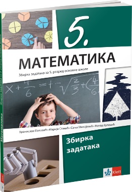 Polovni udžbenik Matematika 5 - Zbirka zadataka (izdanje 2018) Klett autor Branislav Popović, Marija Stanić, Nenad Vulović, Sanja Milojević