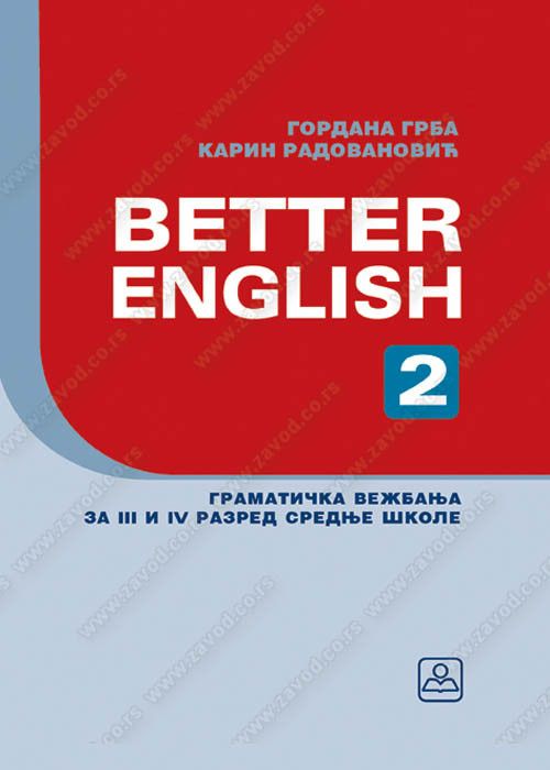Nov udžbenik Better English 2 - Gramatička vežbanja za 3. i 4. razred srednje škole Zavod za udžbenike autor Gordana Grba, Karin Radovanović