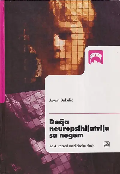 Nov udžbenik Dečija neuropsihijatrija sa negom za IV razred medicinske škole Zavod za udžbenike autor Jovan Bukelić