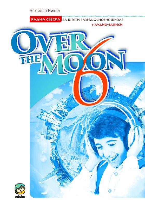 Polovni udžbenik Engleski jezik 6 - Radna sveska - Over the Moon 6 Eduka autor Božidar Nikić