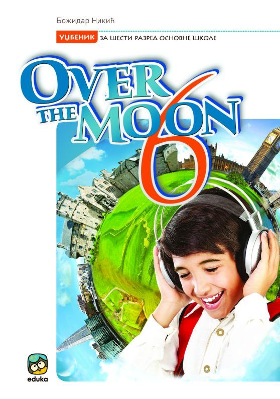 Polovni udžbenik Engleski jezik 6 - Udžbenik - Over the Moon 6 Eduka autor Božidar Nikić