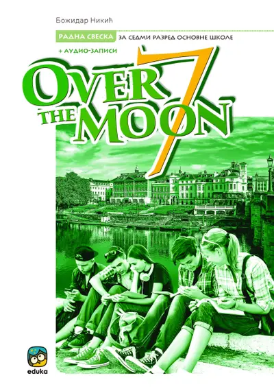 Polovni udžbenik Engleski jezik 7 - Radna sveska - Over the Moon Eduka autor Božidar Nikić