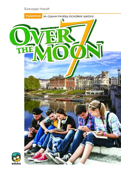 Polovni udžbenik Engleski jezik 7 - Udžbenik - Over the Moon Eduka autor Božidar Nikić
