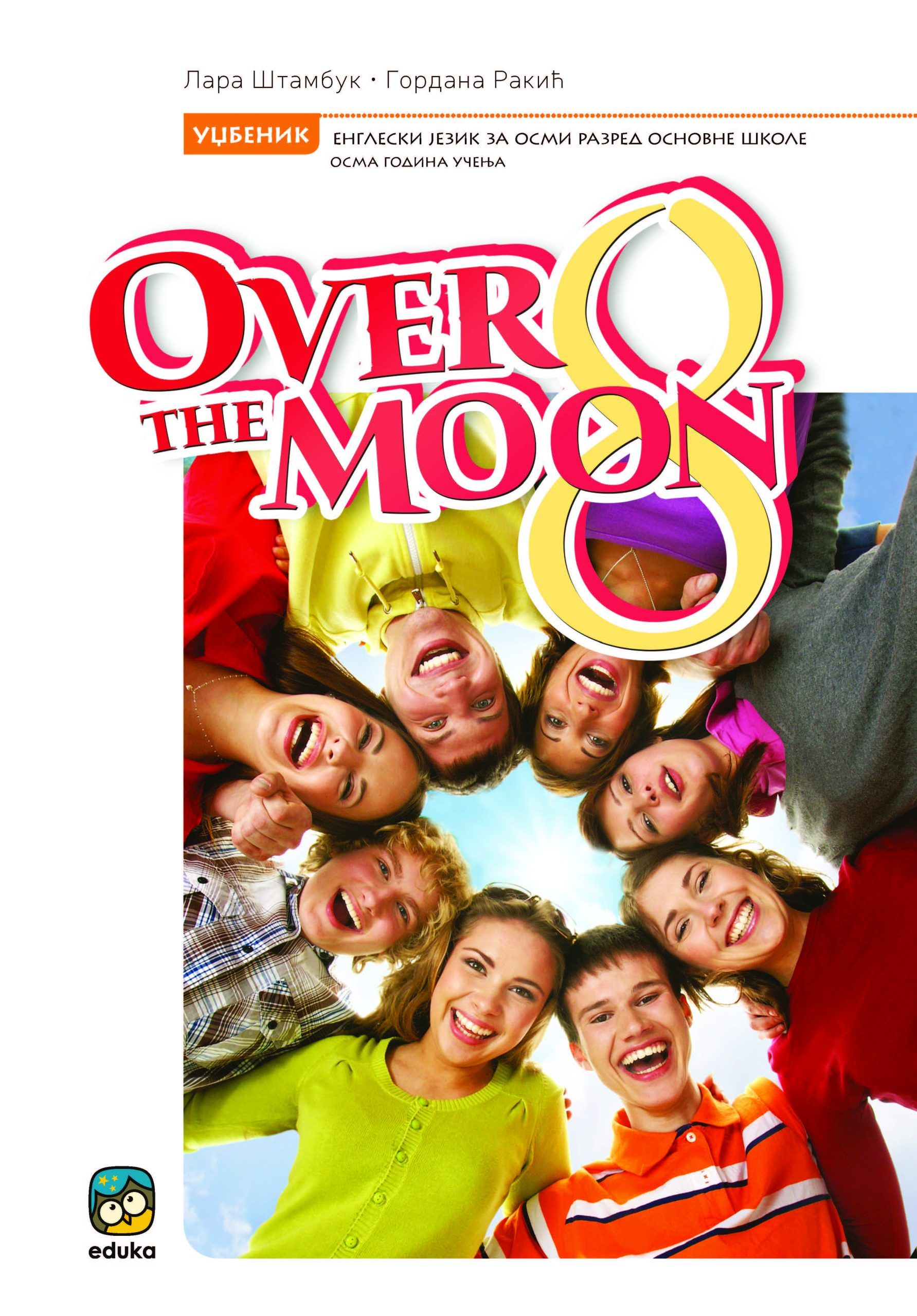 Polovni udžbenik Engleski jezik 8 - Over the Moon (Eduka) Eduka autor Gordana Matić, Lara Štambuk