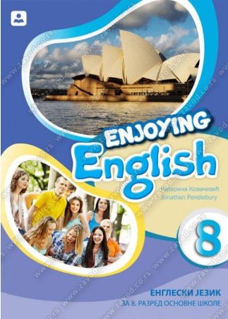 Polovni udžbenik Engleski jezik 8 - udžbenik „Enjoying English 8“ (Pendlebury, Kovačević / Zavod) Zavod za udžbenike autor Jonathan Pendlebury, Katarina Kovačević