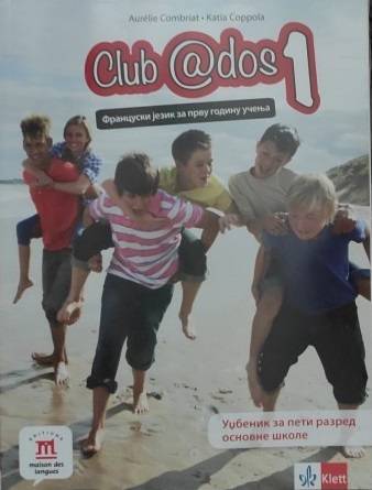 Polovni udžbenik Francuski jezik 5 - Udžbenik - Club ados 1 Klett autor Aurelije Combriat, Katia Coppola