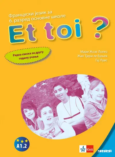 Polovni udžbenik Francuski jezik 6 - Radna sveska - Et toi 2 Klett autor Gaj Luis, Mari Žoze Lopez, Žan Tjeri le Bunjek
