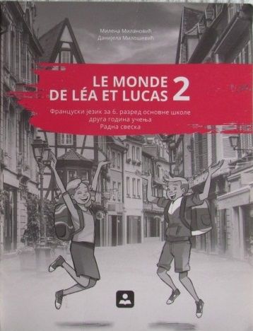 Polovni udžbenik Francuski jezik 6 - Radna sveska - Le monde de lea et lucas 2 Zavod za udžbenike autor Danijela Milošević, Milena Milanović