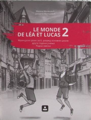 Polovni udžbenik Francuski jezik 6 - Radna sveska - Le monde de lea et lucas 2 Zavod za udžbenike autor Danijela Milošević, Milena Milanović