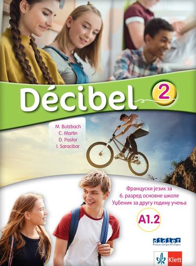 Polovni udžbenik Francuski jezik 6 - Udžbenik - Decibel 2 Klett autor Dolores-Danijel Pastor, Inmakulada Sarasibar Zaldivar, Karmen Martin Nolja, Mišel Bacbah