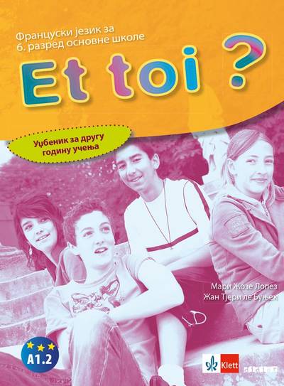 Polovni udžbenik Francuski jezik 6 - Udžbenik - Et toi 2 Klett autor Mari Žoze Lopez, Žan Tjeri le Bunjek