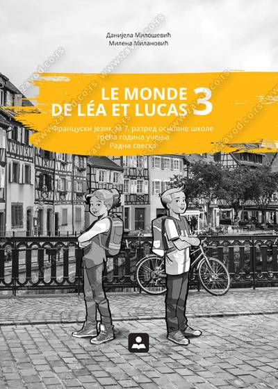 Polovni udžbenik Francuski jezik 7 - Radna sveska - Le monde de lea et lucas 3 Zavod za udžbenike autor Danijela Milošević, Milena Milanović