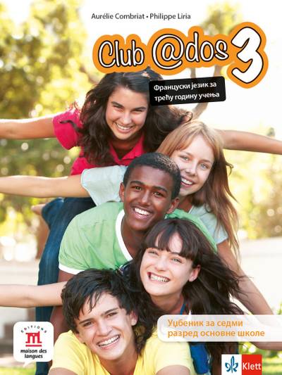 Polovni udžbenik Francuski jezik 7 - Udžbenik - Club ados 3 Klett autor Aurelie Combriat, Philippe Liria