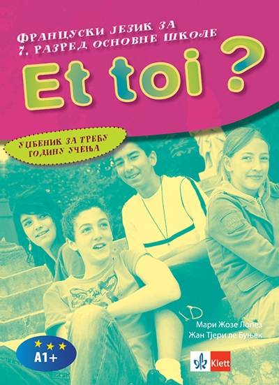 Polovni udžbenik Francuski jezik 7 - Udžbenik - Et toi 3 Klett autor Mari Žoze Lopez, Žan Tjeri le Bunjek