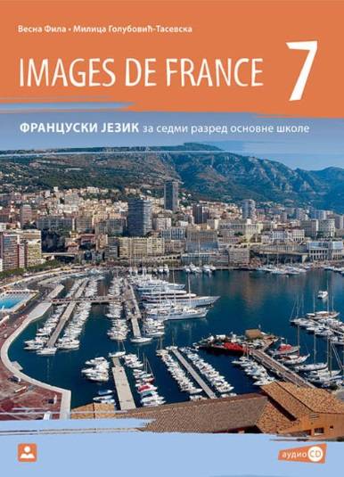 Polovni udžbenik Francuski jezik 7 - Udžbenik - Images de France 7 Zavod za udžbenike autor Milica Golubović-Tasevska, Vesna Fila