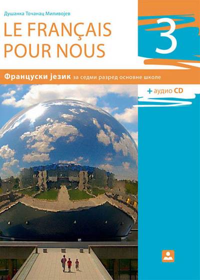 Polovni udžbenik Francuski jezik 7 - Udžbenik - Le Francais pour nous 7 Zavod za udžbenike autor Dušanka Točanac-Milivojev