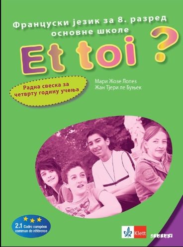 Polovni udžbenik Francuski jezik 8 - Radna sveska - Et toi 4 Klett autor Mari Žoze Lopez, Žan Tjeri le Bunjek