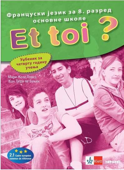 Polovni udžbenik Francuski jezik 8 - Udžbenik - Et toi 4 Klett autor Mari Žoze Lopez, Žan Tjeri le Bunjek