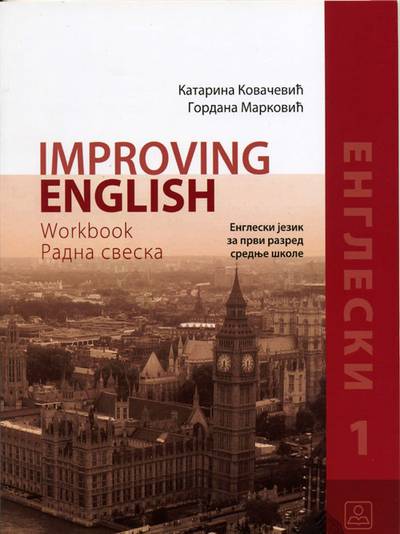 Nov udžbenik Improving English - Engleski jezik - radna sveska za 1. razred gimnazije i stručne škole Zavod za udžbenike autor Gordana Marković, Katarina Kolaković