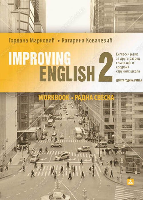Nov udžbenik Improving English - Engleski jezik - radna sveska za 2. razred gimnazije i stručne škole Zavod za udžbenike autor Gordana Marković, Katarina Kovačević