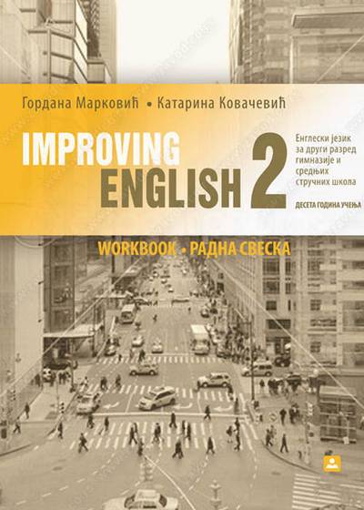Nov udžbenik Improving English - Engleski jezik - radna sveska za 2. razred gimnazije i stručne škole Zavod za udžbenike autor Gordana Marković, Katarina Kovačević