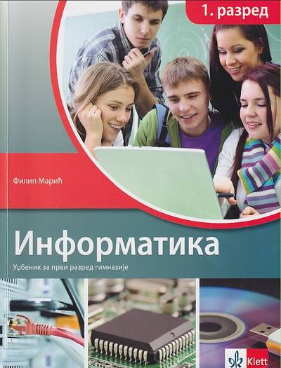 Nov udžbenik Informatika 1, udzbenik za prvi razred gimnazije Klett autor Filip Marić