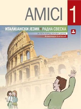 Polovni udžbenik Italijanski jezik 5 - Radna sveska - Amici 1 Zavod za udžbenike autor Aleksandra Blatešić