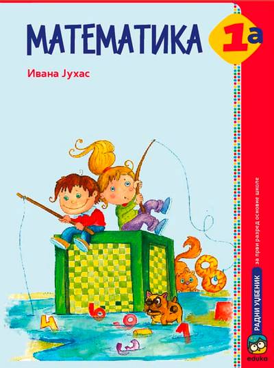 Nov udžbenik Matematika 1a - Udžbenik Eduka autor Ivana Juhas