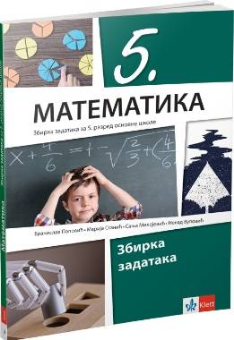 Polovni udžbenik Matematika 5 - Zbirka zadataka (izdanje 2018) Klett autor Branislav Popović, Marija Stanić, Nenad Vulović, Sanja Milojević