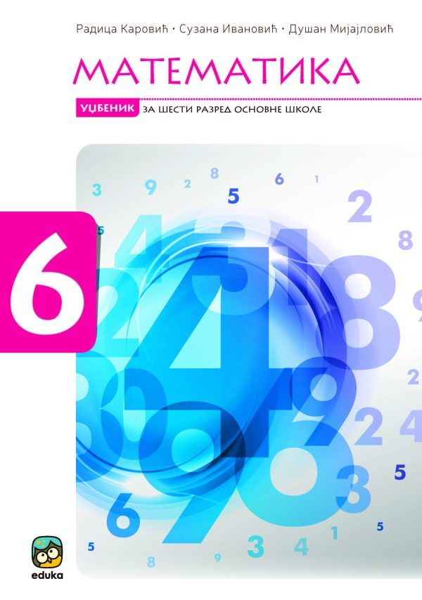 Polovni udžbenik Matematika 6 - Udžbenik Eduka autor Dušan Mijajlović, Radica Karović, Suzana Ivanović