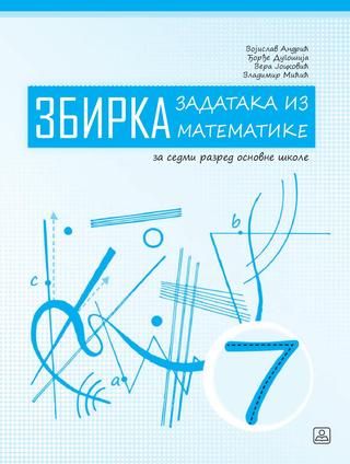 Polovni udžbenik Matematika 7 - Zbirka zadataka Zavod za udžbenike autor Đorđe Dugošija, Vera Jocković, Vladimir Mićić, Vojislav Andrić