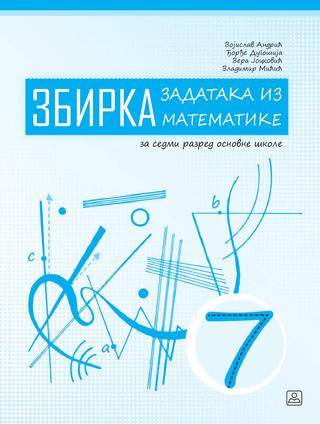 Polovni udžbenik Matematika 7 - Zbirka zadataka Zavod za udžbenike autor Đorđe Dugošija, Vera Jocković, Vladimir Mićić, Vojislav Andrić