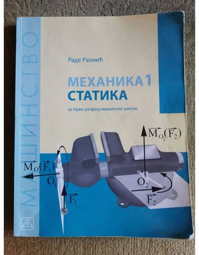 Nov udžbenik Mehanika 1 - Statika za prvi razred mašinske škole Zavod za udžbenike autor Raonić Rade