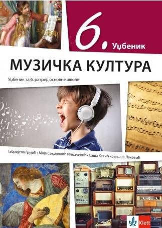 Polovni udžbenik Muzička kultura 6 - Udžbenik (izdanje 2019) Klett autor Biljana Leković, Gabrijela Grujić, Maja Sokolović Ignjačević, Saša Kesić