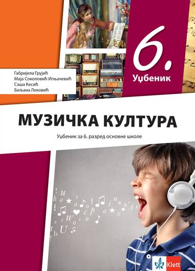 Polovni udžbenik Muzička kultura 6 - Udžbenik Klett autor Biljana Leković, Gabrijela Grujić, Maja Sokolović Ignjačević, Saša Kesić