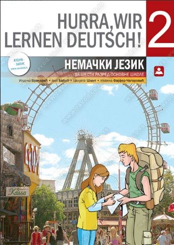Polovni udžbenik Nemački jezik 6 - Hurra Wir Lernen Deutch 2 - Udžbenik Zavod za udžbenike autor Babić Ana, Fajfer-Čagarović Ivanka, Šmit Cvijeta, Vračarić Ildiko