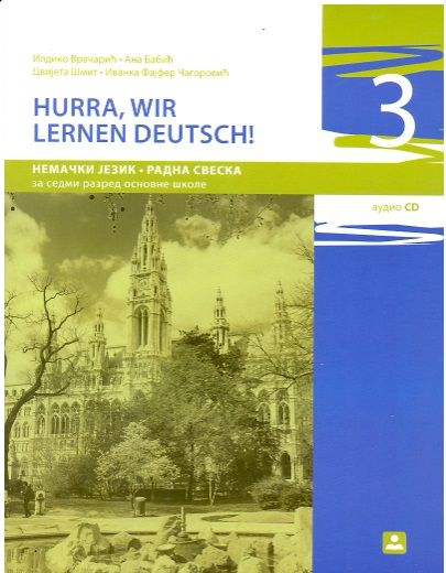 Polovni udžbenik Nemački jezik 7 - Radna sveska - Hurra wirr lernen Deutch 3 Zavod za udžbenike autor Ana Babić, Cvijeta Šmit, Ildiko Vračarić, Ivanka Fajfer-Čagorović