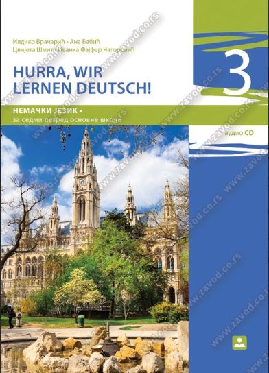 Polovni udžbenik Nemački jezik 7 - Udžbenik - Hurra wirr lernen Deutch 3 Zavod za udžbenike autor Ana Babić, Cvijeta Šmit, Ildiko Vračarić, Ivanka Fajfer-Čagorović