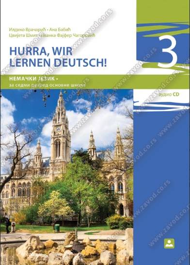 Polovni udžbenik Nemački jezik 7 - Udžbenik - Hurra wirr lernen Deutch 3 Zavod za udžbenike autor Ana Babić, Cvijeta Šmit, Ildiko Vračarić, Ivanka Fajfer-Čagorović