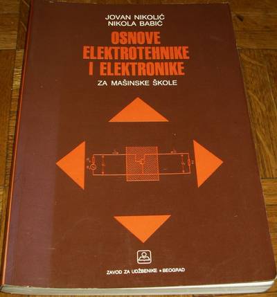 Polovni udžbenik Osnove elektrotehnike i elektronike Zavod za udžbenike autor Jovan Nikolić, Nikola Babić