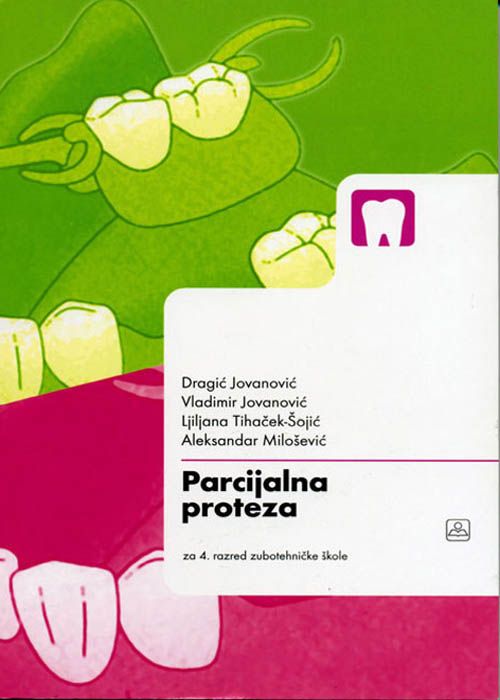 Nov udžbenik Parcijalna proteza za 4. razred zubotehničke škole Zavod za udžbenike autor Aleksandar Milošević, Dragić Jovanović, Ljiljana Tihaček-Šoljić, Vladimir Jovanović