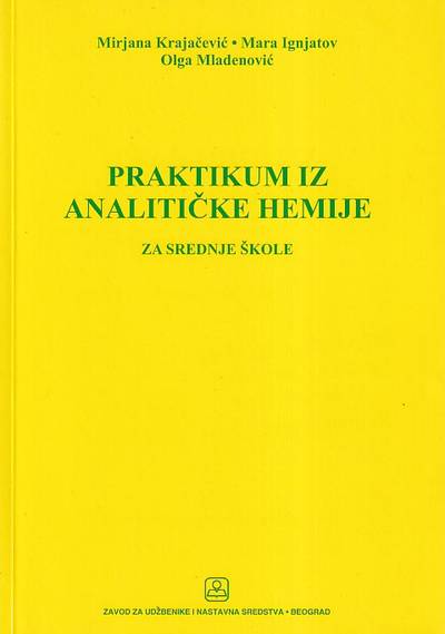 Polovni udžbenik Praktikum iz analitičke hemije Zavod za udžbenike autor Mara Ignjatov, Mirjana Krajčević, Olga Mladenović