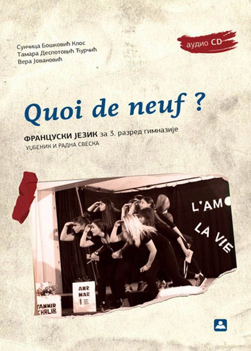 Nov udžbenik QUOI DE NEUF? - Francuski jezik - udzbenik i radna sveska za 3. razred gimnazije Zavod za udžbenike autor Grupa Autora