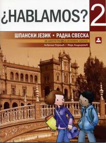 Polovni udžbenik Španski jezik 6 - Radna sveska - Hablamos 2 Zavod za udžbenike autor Andrijević Maja, Pejović Anđelka