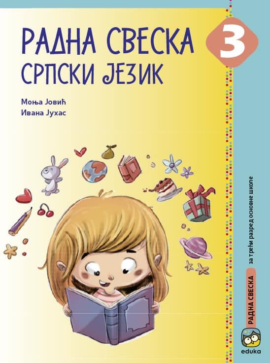 Nov udžbenik Srpski jezik 3 - Radna sveska Eduka autor Ivana Juhas, Monja Jović