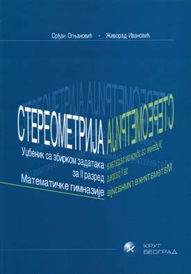 Nov udžbenik Stereometrija - udzbenik sa zbirkom zadataka za II razred Matematičke gimnazije Krug autor Srđan Ognjanović, Živorad Ivanović