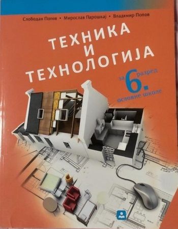 Polovni udžbenik Tehnika i tehnologija 6 - Udžbenik Zavod za udžbenike autor Miroslav Paroškaj, Slobodan Popov, Vladimir Popov